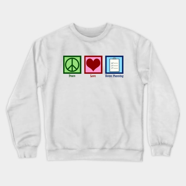 Peace Love Event Planning Crewneck Sweatshirt by epiclovedesigns